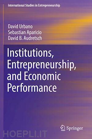 urbano david; aparicio sebastian; audretsch david b. - institutions, entrepreneurship, and economic performance