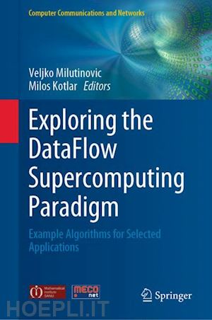 milutinovic veljko (curatore); kotlar milos (curatore) - exploring the dataflow supercomputing paradigm