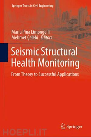 limongelli maria pina (curatore); Çelebi mehmet (curatore) - seismic structural health monitoring