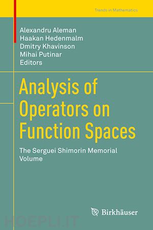 aleman alexandru (curatore); hedenmalm haakan (curatore); khavinson dmitry (curatore); putinar mihai (curatore) - analysis of operators on function spaces