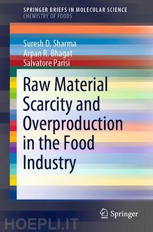 sharma suresh d.; bhagat arpan r.; parisi salvatore - raw material scarcity and overproduction in the food industry