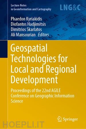 kyriakidis phaedon (curatore); hadjimitsis diofantos (curatore); skarlatos dimitrios (curatore); mansourian ali (curatore) - geospatial technologies for local and regional development