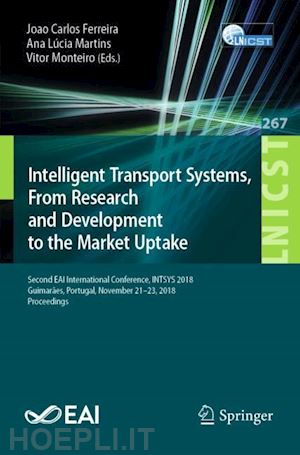 ferreira joao carlos (curatore); martins ana lúcia (curatore); monteiro vitor (curatore) - intelligent transport systems, from research and development to the market uptake