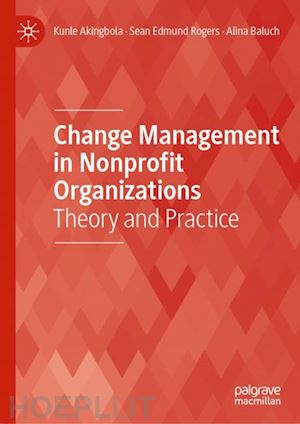 akingbola kunle; rogers sean edmund; baluch alina - change management in nonprofit organizations