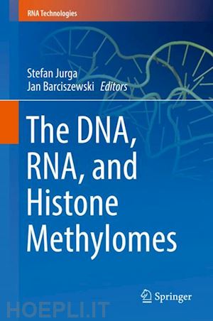 jurga stefan (curatore); barciszewski jan (curatore) - the dna, rna, and histone methylomes