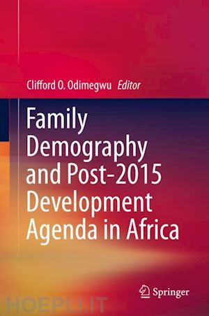 odimegwu clifford o. (curatore) - family demography and post-2015 development agenda in africa