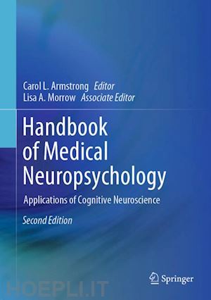 armstrong carol l. (curatore); morrow lisa a. (curatore) - handbook of medical neuropsychology