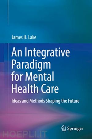 lake james h. - an integrative paradigm for mental health care