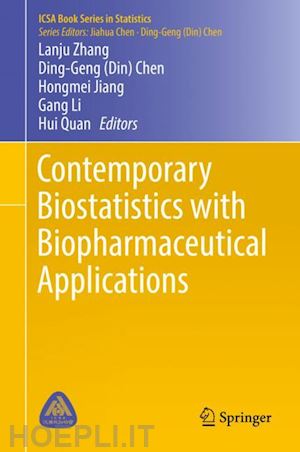 zhang lanju (curatore); chen ding-geng (din) (curatore); jiang hongmei (curatore); li gang (curatore); quan hui (curatore) - contemporary biostatistics with biopharmaceutical applications