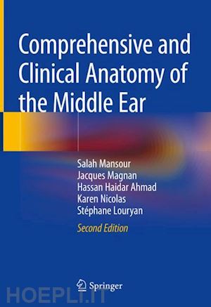 mansour salah; magnan jacques; ahmad hassan haidar; nicolas karen; louryan stéphane - comprehensive and clinical anatomy of the middle ear