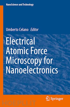 celano umberto (curatore) - electrical atomic force microscopy for nanoelectronics