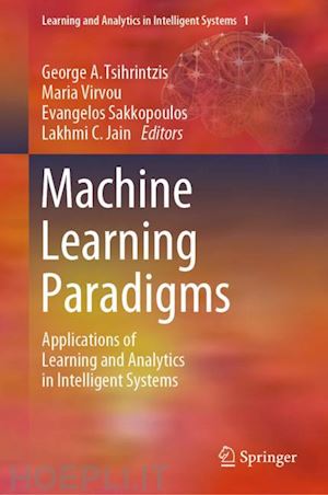 tsihrintzis george a. (curatore); virvou maria (curatore); sakkopoulos evangelos (curatore); jain lakhmi c. (curatore) - machine learning paradigms