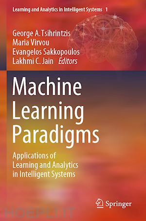 tsihrintzis george a. (curatore); virvou maria (curatore); sakkopoulos evangelos (curatore); jain lakhmi c. (curatore) - machine learning paradigms