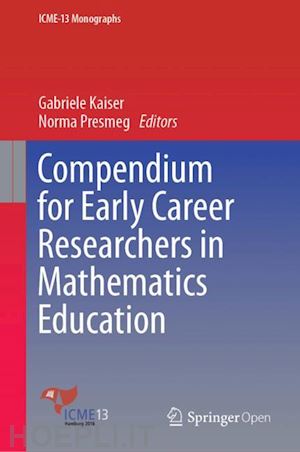 kaiser gabriele (curatore); presmeg norma (curatore) - compendium for early career researchers in mathematics education