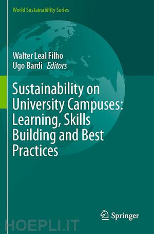leal filho walter (curatore); bardi ugo (curatore) - sustainability on university campuses: learning, skills building and best practices