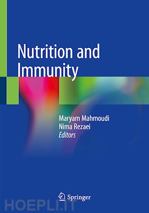 mahmoudi maryam (curatore); rezaei nima (curatore) - nutrition and immunity