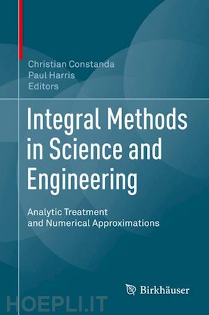 constanda christian (curatore); harris paul (curatore) - integral methods in science and engineering