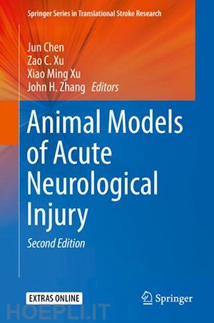 chen jun (curatore); xu zao c. (curatore); xu xiao ming (curatore); zhang john h. (curatore) - animal models of acute neurological injury