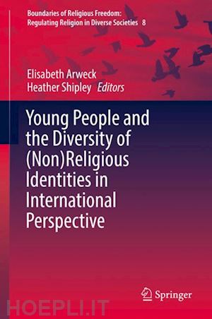 arweck elisabeth (curatore); shipley heather (curatore) - young people and the diversity of (non)religious identities in international perspective