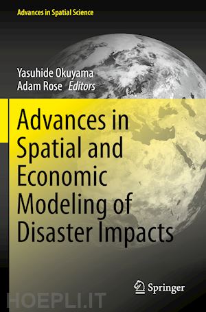 okuyama yasuhide (curatore); rose adam (curatore) - advances in spatial and economic modeling of disaster impacts