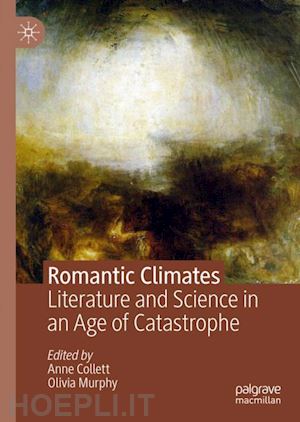 collett anne (curatore); murphy olivia (curatore) - romantic climates