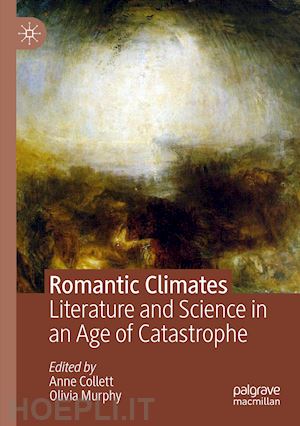 collett anne (curatore); murphy olivia (curatore) - romantic climates