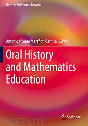 garnica antonio vicente marafioti (curatore) - oral history and mathematics education