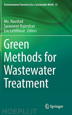 naushad mu. (curatore); rajendran saravanan (curatore); lichtfouse eric (curatore) - green methods for wastewater treatment