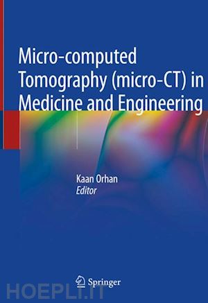 orhan kaan (curatore) - micro-computed tomography (micro-ct) in medicine and engineering