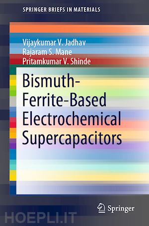 jadhav vijaykumar v.; mane rajaram s.; shinde pritamkumar v. - bismuth-ferrite-based electrochemical supercapacitors