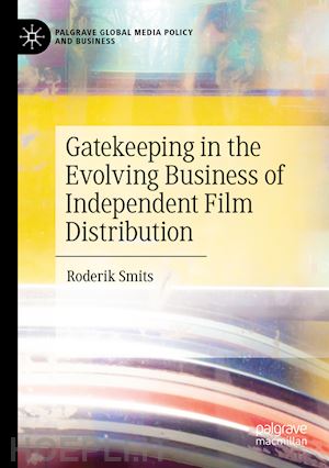 smits roderik - gatekeeping in the evolving business of independent film distribution