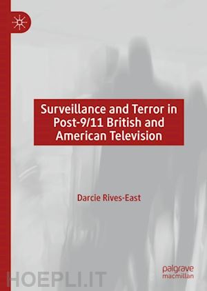 rives-east darcie - surveillance and terror in post-9/11 british and american television