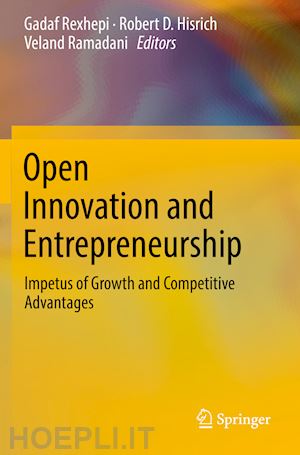 rexhepi gadaf (curatore); hisrich robert d. (curatore); ramadani veland (curatore) - open innovation and entrepreneurship