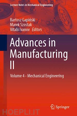 gapinski bartosz (curatore); szostak marek (curatore); ivanov vitalii (curatore) - advances in manufacturing ii