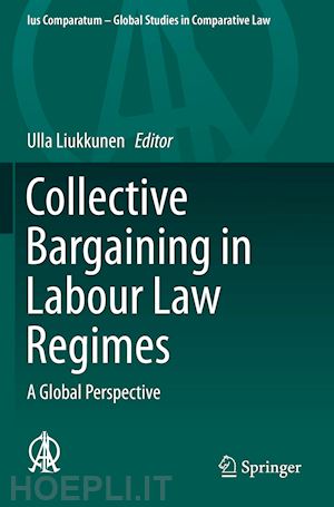 liukkunen ulla (curatore) - collective bargaining in labour law regimes