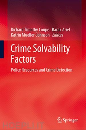 coupe richard timothy (curatore); ariel barak (curatore); mueller-johnson katrin (curatore) - crime solvability factors