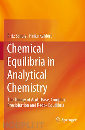 scholz fritz; kahlert heike - chemical equilibria in analytical chemistry