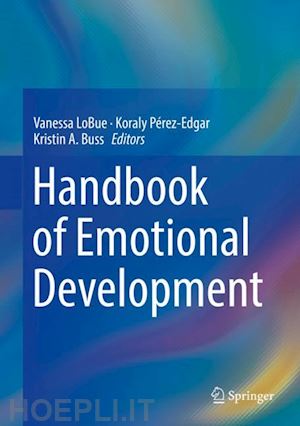 lobue vanessa (curatore); pérez-edgar koraly (curatore); buss kristin a. (curatore) - handbook of emotional development