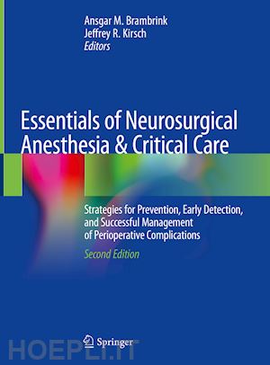 brambrink ansgar m. (curatore); kirsch jeffrey r. (curatore) - essentials of neurosurgical anesthesia & critical care