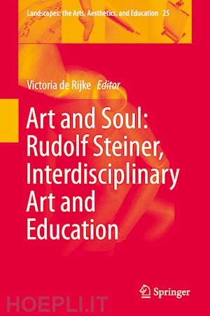 de rijke victoria (curatore) - art and soul: rudolf steiner, interdisciplinary art and education