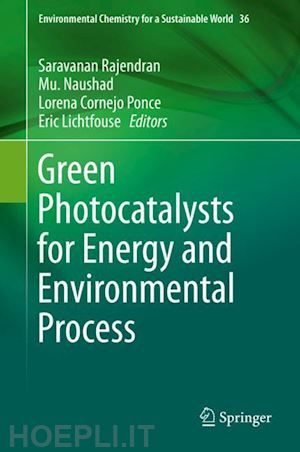 rajendran saravanan (curatore); naushad mu. (curatore); ponce lorena cornejo (curatore); lichtfouse eric (curatore) - green photocatalysts for energy and environmental process