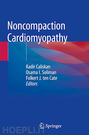 caliskan kadir (curatore); soliman osama i. (curatore); ten cate folkert j. (curatore) - noncompaction cardiomyopathy