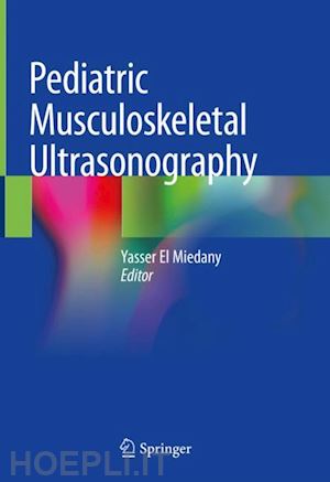 el miedany yasser (curatore) - pediatric musculoskeletal ultrasonography