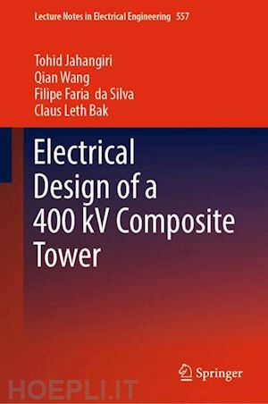 jahangiri tohid; wang qian; da silva filipe faria; leth bak claus - electrical design of a 400 kv composite tower