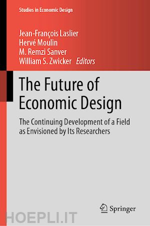 laslier jean-françois (curatore); moulin hervé (curatore); sanver m. remzi (curatore); zwicker william s. (curatore) - the future of economic design