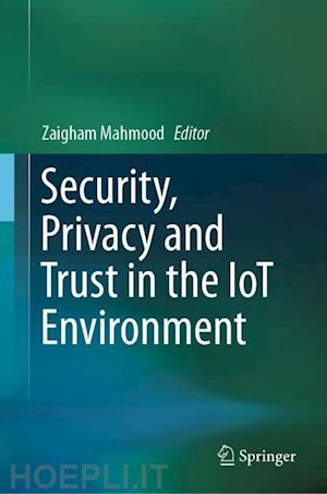 mahmood zaigham (curatore) - security, privacy and trust in the iot environment
