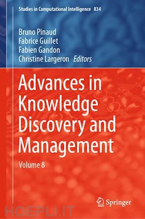 pinaud bruno (curatore); guillet fabrice (curatore); gandon fabien (curatore); largeron christine (curatore) - advances in knowledge discovery and management