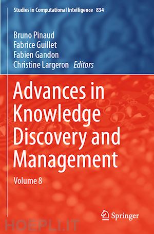 pinaud bruno (curatore); guillet fabrice (curatore); gandon fabien (curatore); largeron christine (curatore) - advances in knowledge discovery and management