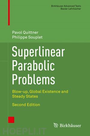 quittner prof. dr. pavol; souplet prof. dr. philippe - superlinear parabolic problems