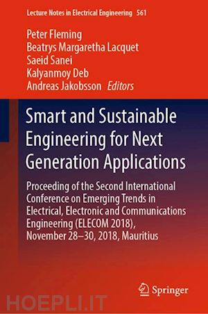 fleming peter (curatore); lacquet beatrys margaretha (curatore); sanei saeid (curatore); deb kalyanmoy (curatore); jakobsson andreas (curatore) - smart and sustainable engineering for next generation applications